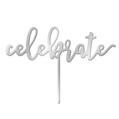 Silver Mirror Acrylic cake topper pick Celebrate