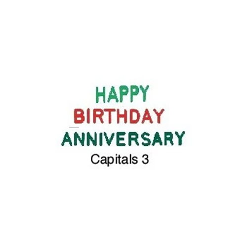 Text reading 'HAPPY BIRTHDAY ANNIVERSARY' in green and red lettering, with 'Capitals 3' below in black, centered on a plain white background.