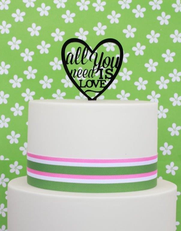 All you Need is Love black acrylic cake topper