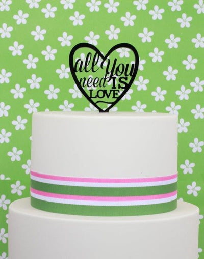 All you Need is Love black acrylic cake topper