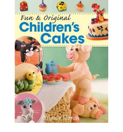 Fun and Original Children's Cakes Maisie Parrish